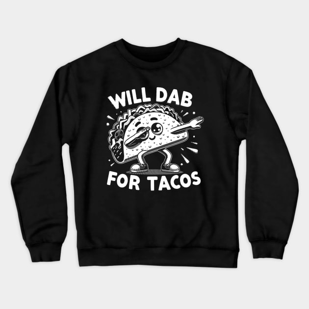 Will Dab For Tacos Crewneck Sweatshirt by Delta V Art